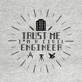 Trust me I'm a CIVIL Engineer T-Shirt